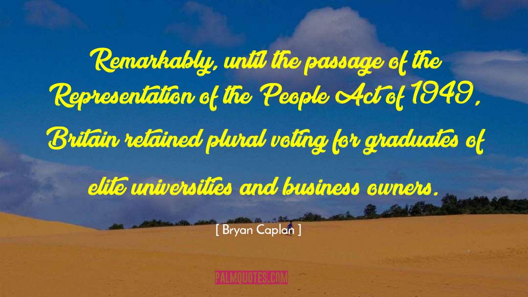 Bryan Caplan Quotes: Remarkably, until the passage of