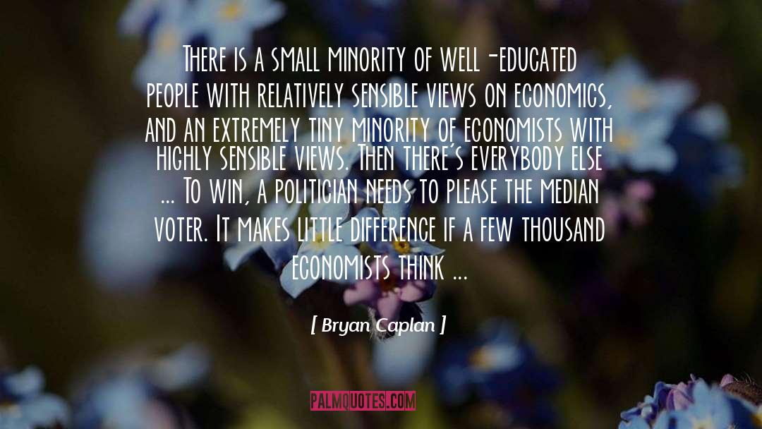 Bryan Caplan Quotes: There is a small minority