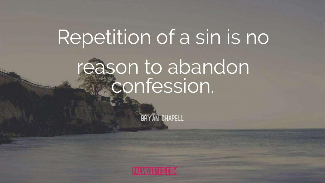 Bryan Chapell Quotes: Repetition of a sin is