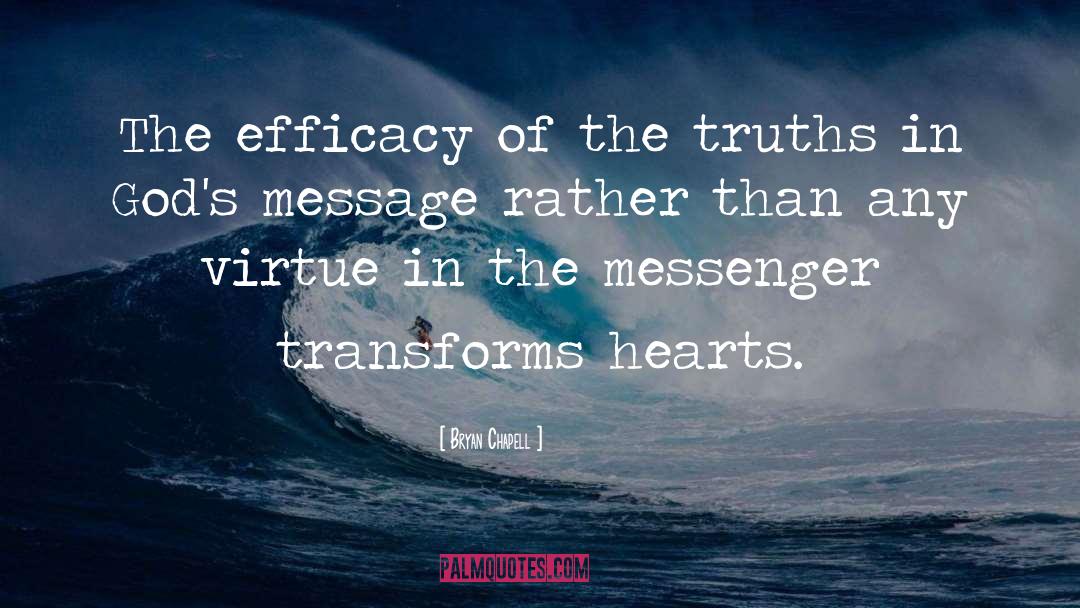 Bryan Chapell Quotes: The efficacy of the truths