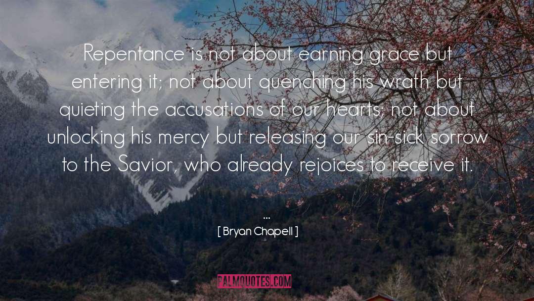 Bryan Chapell Quotes: Repentance is not about earning