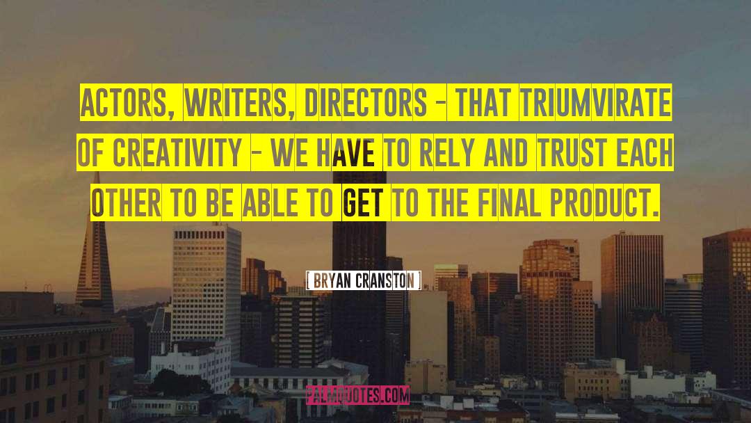 Bryan Cranston Quotes: Actors, writers, directors - that