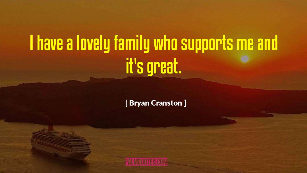 Bryan Cranston Quotes: I have a lovely family