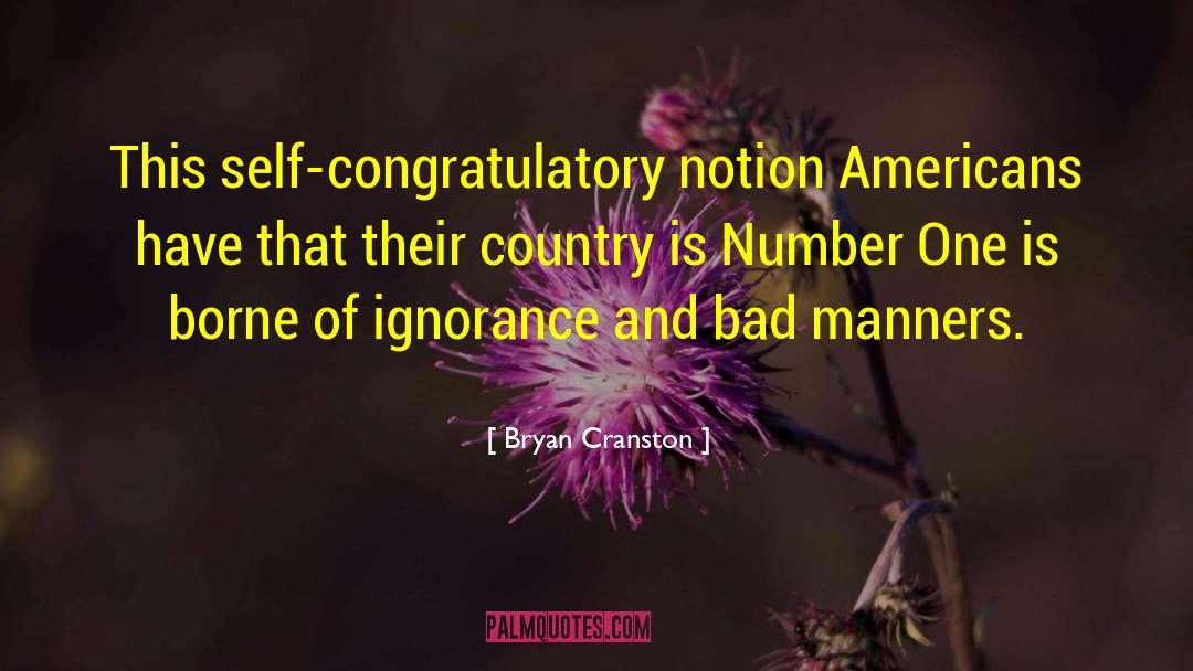 Bryan Cranston Quotes: This self-congratulatory notion Americans have