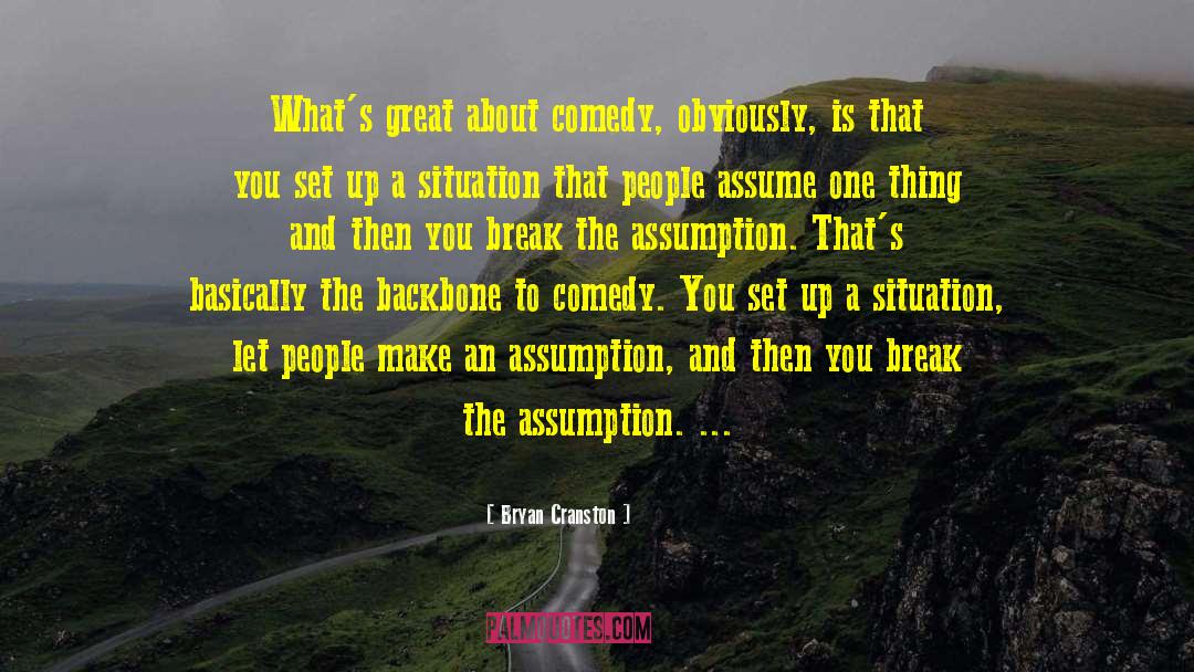Bryan Cranston Quotes: What's great about comedy, obviously,