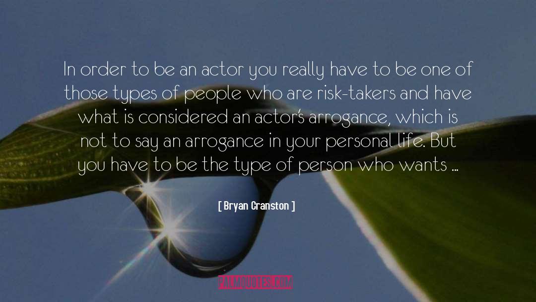 Bryan Cranston Quotes: In order to be an