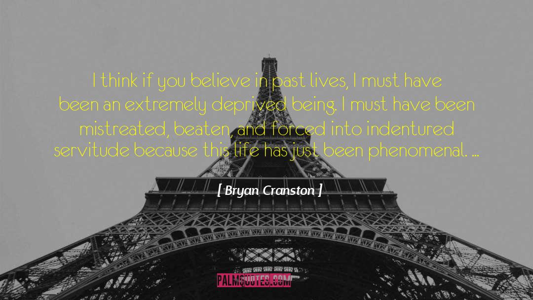 Bryan Cranston Quotes: I think if you believe