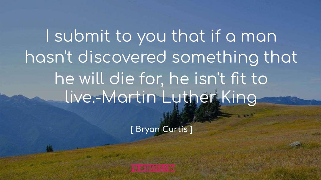 Bryan Curtis Quotes: I submit to you that
