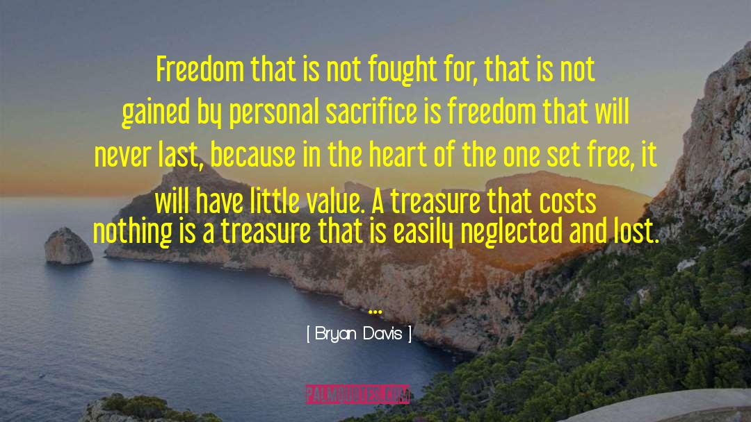 Bryan Davis Quotes: Freedom that is not fought