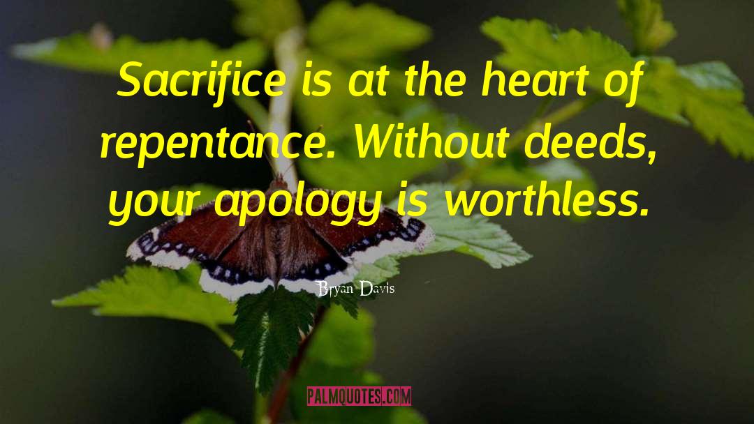 Bryan Davis Quotes: Sacrifice is at the heart