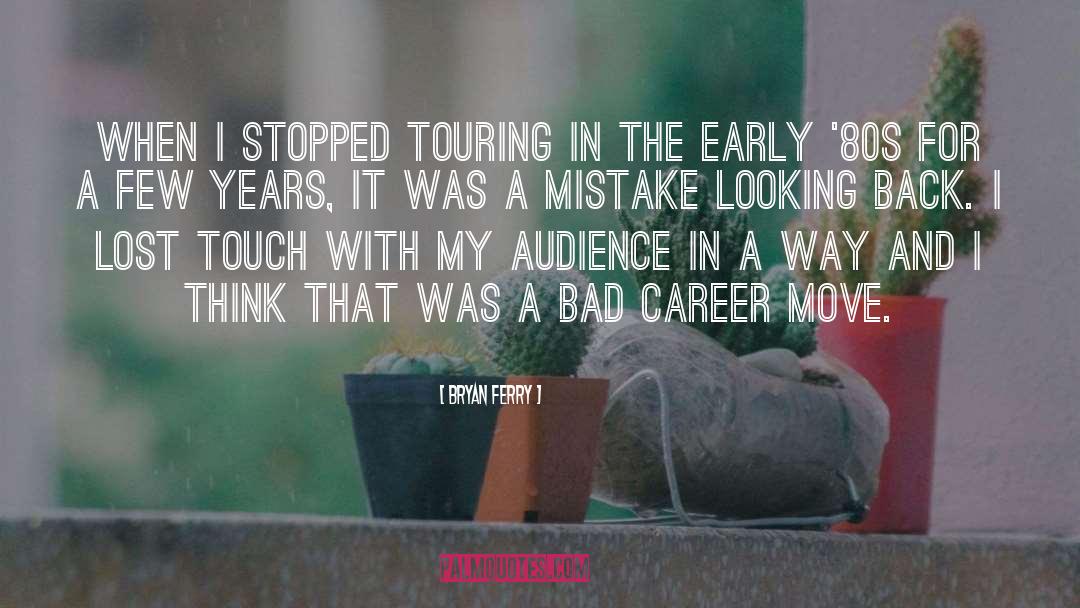 Bryan Ferry Quotes: When I stopped touring in