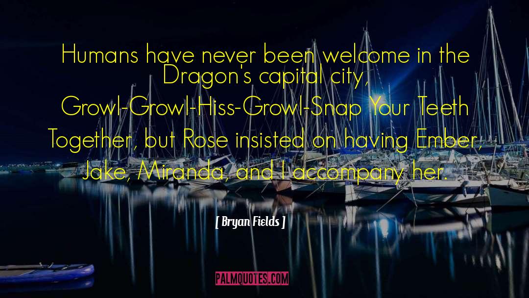 Bryan Fields Quotes: Humans have never been welcome