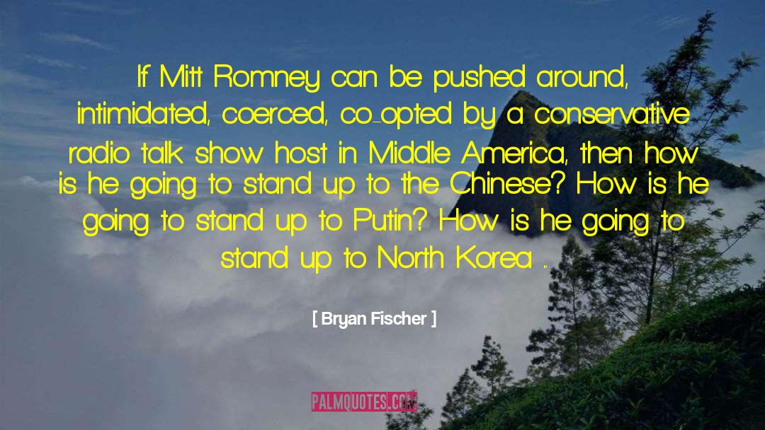 Bryan Fischer Quotes: If Mitt Romney can be