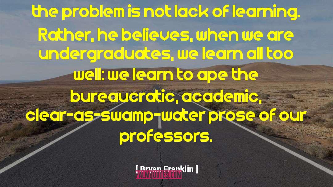 Bryan Franklin Quotes: the problem is not lack