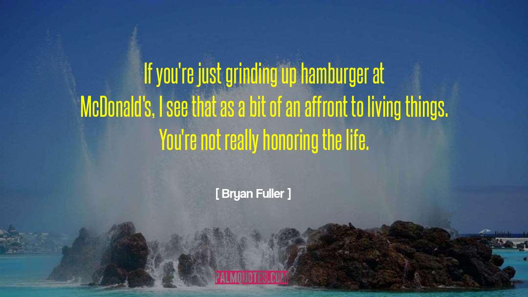 Bryan Fuller Quotes: If you're just grinding up