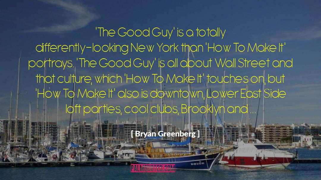 Bryan Greenberg Quotes: 'The Good Guy' is a