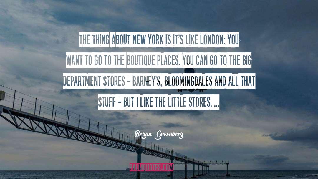 Bryan Greenberg Quotes: The thing about New York