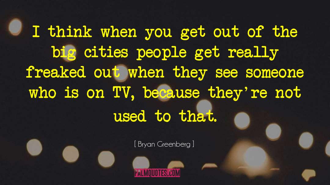 Bryan Greenberg Quotes: I think when you get
