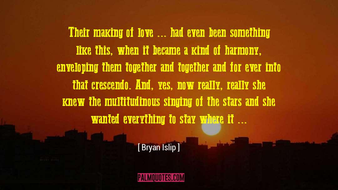 Bryan Islip Quotes: Their making of love ...