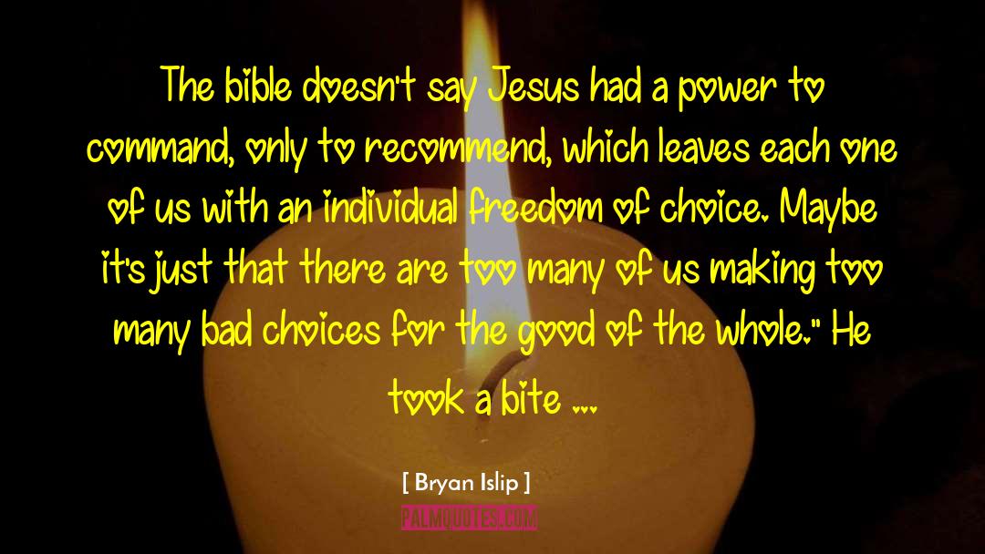 Bryan Islip Quotes: The bible doesn't say Jesus