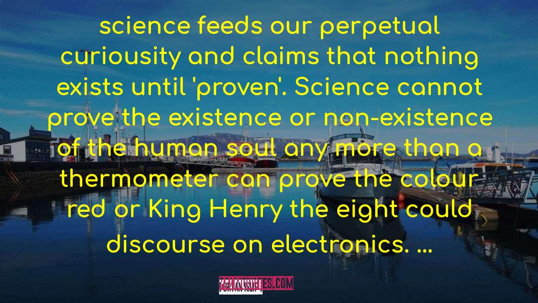 Bryan Islip Quotes: science feeds our perpetual curiousity