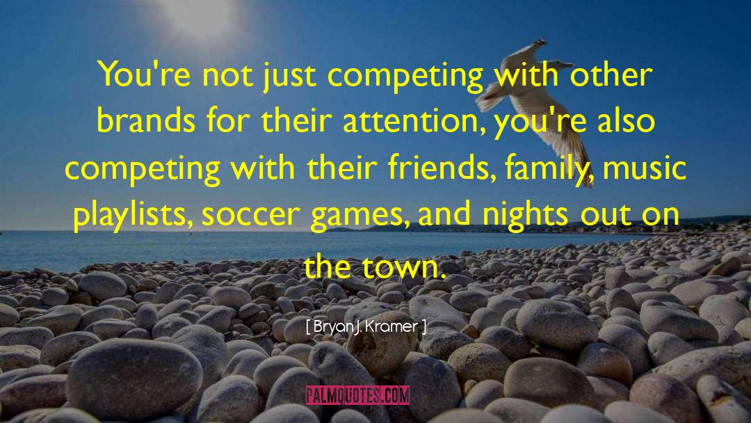 Bryan J. Kramer Quotes: You're not just competing with