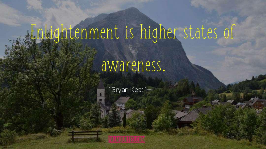 Bryan Kest Quotes: Enlightenment is higher states of