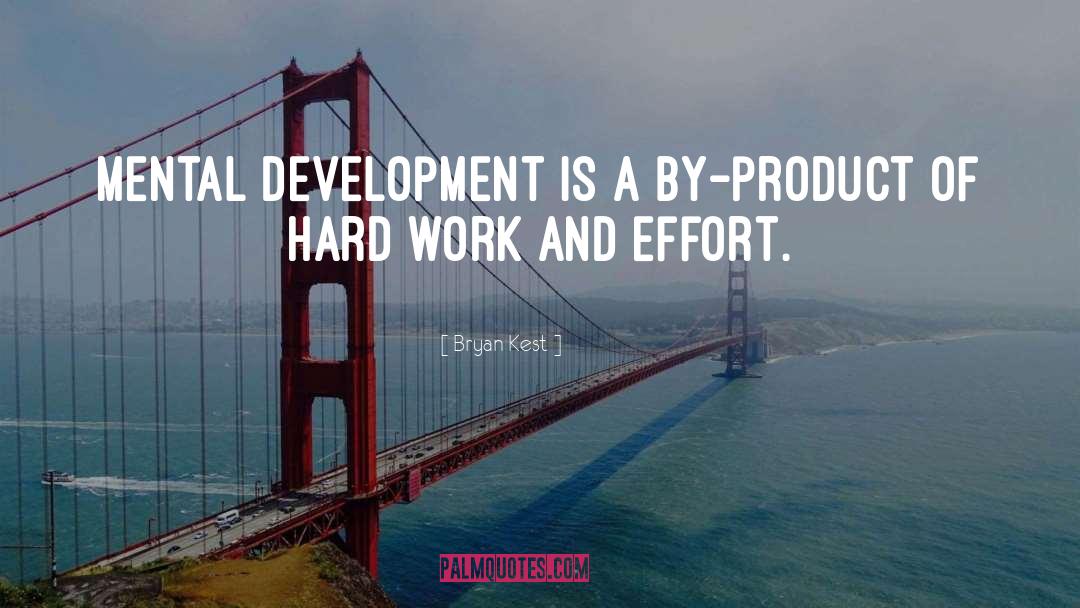 Bryan Kest Quotes: Mental development is a by-product