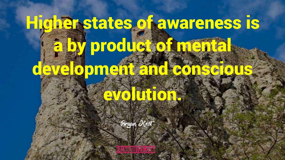 Bryan Kest Quotes: Higher states of awareness is