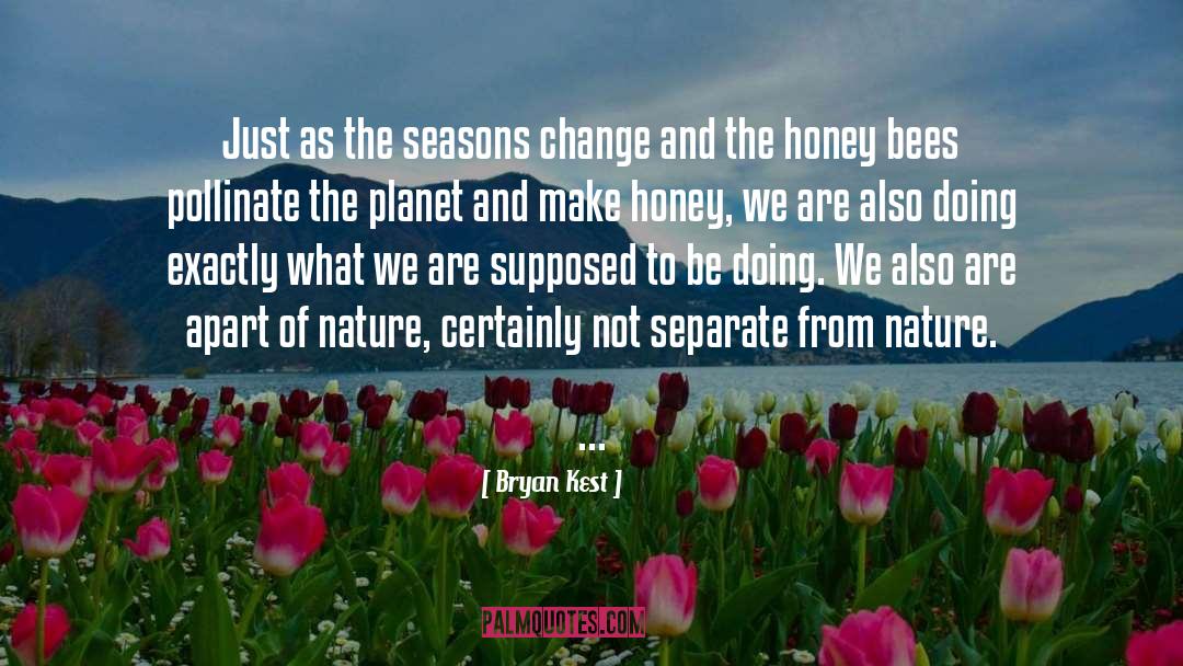 Bryan Kest Quotes: Just as the seasons change