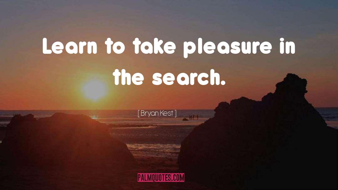 Bryan Kest Quotes: Learn to take pleasure in