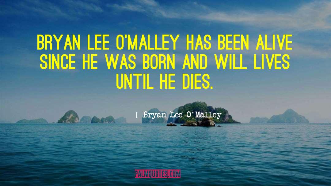Bryan Lee O'Malley Quotes: Bryan Lee O'Malley has been