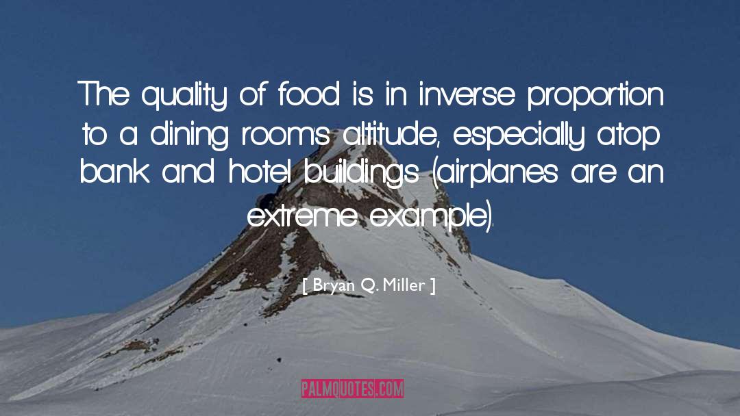 Bryan Q. Miller Quotes: The quality of food is