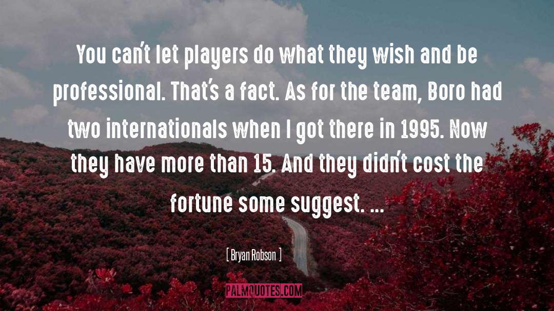 Bryan Robson Quotes: You can't let players do