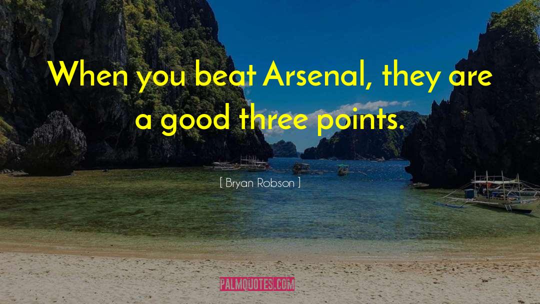 Bryan Robson Quotes: When you beat Arsenal, they