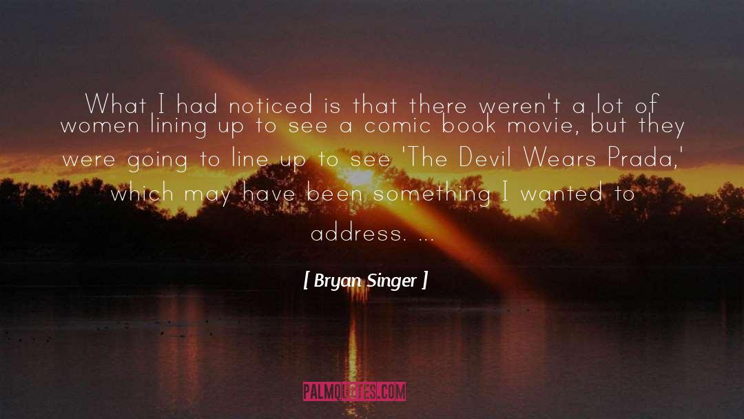 Bryan Singer Quotes: What I had noticed is