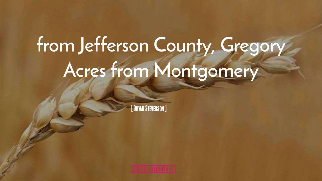 Bryan Stevenson Quotes: from Jefferson County, Gregory Acres