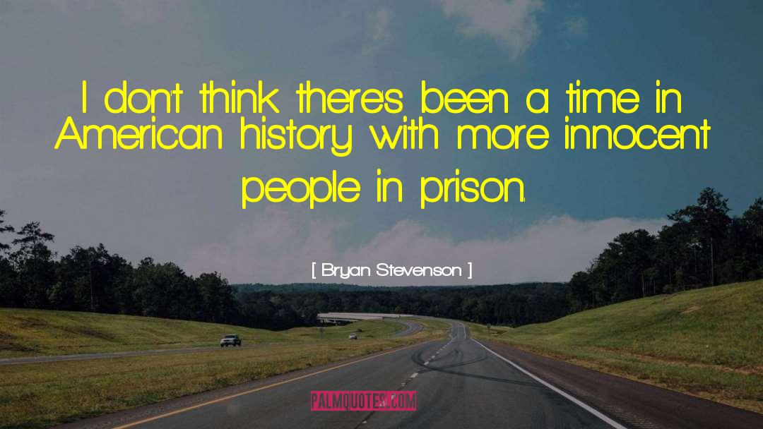 Bryan Stevenson Quotes: I don't think there's been