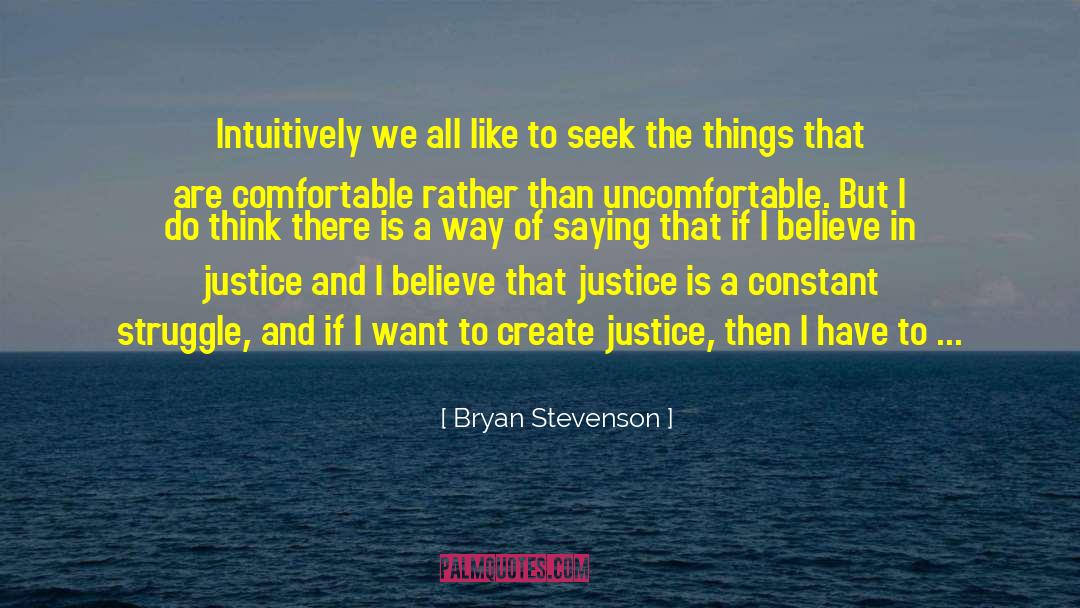 Bryan Stevenson Quotes: Intuitively we all like to