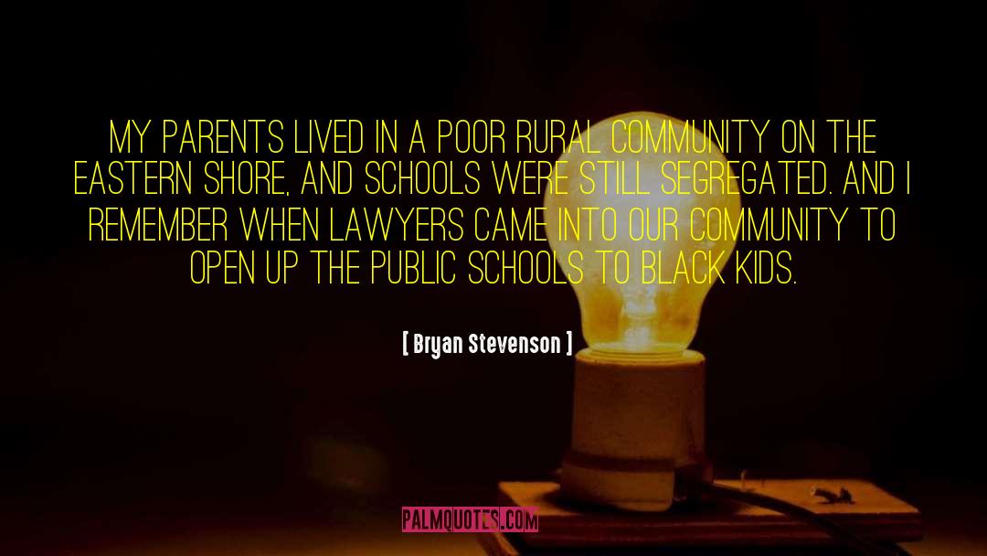 Bryan Stevenson Quotes: My parents lived in a