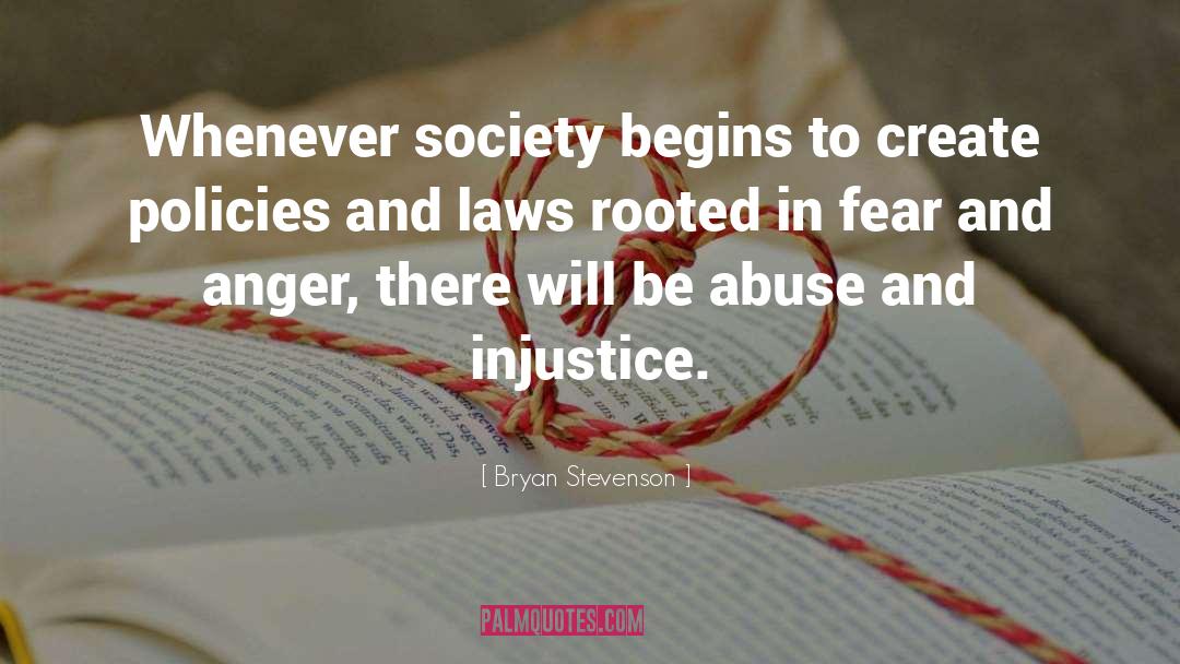 Bryan Stevenson Quotes: Whenever society begins to create