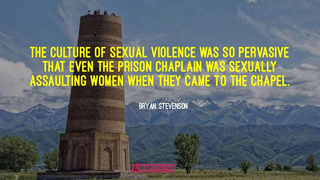Bryan Stevenson Quotes: The culture of sexual violence