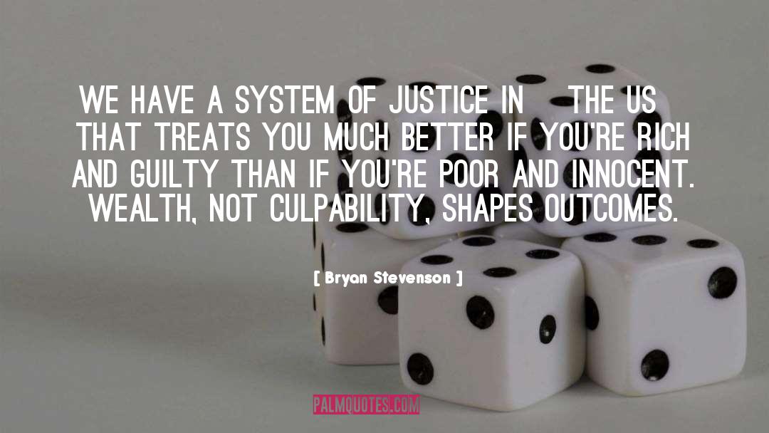 Bryan Stevenson Quotes: We have a system of