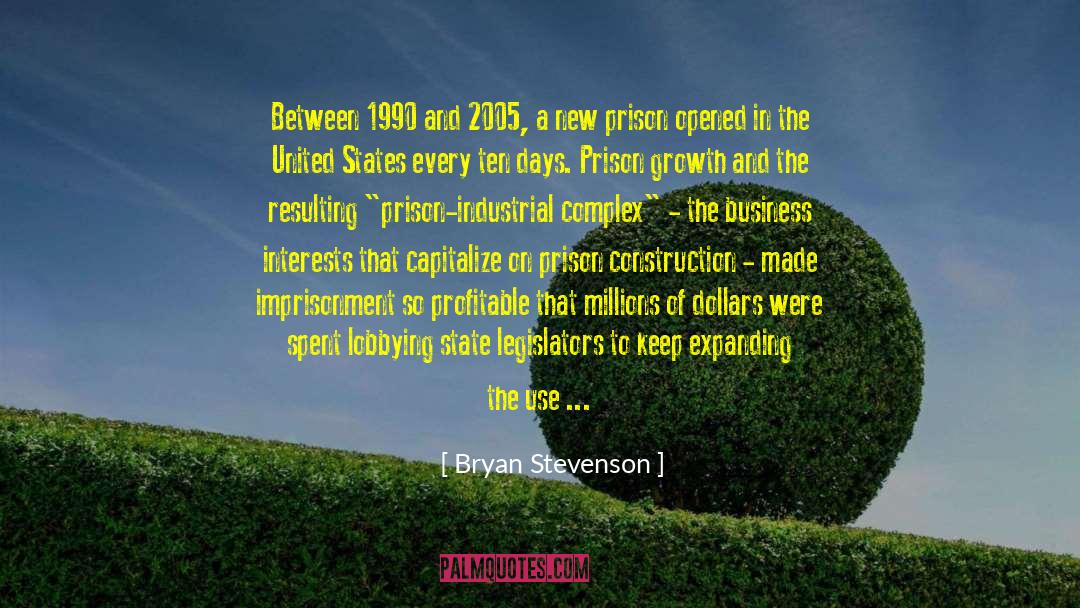 Bryan Stevenson Quotes: Between 1990 and 2005, a