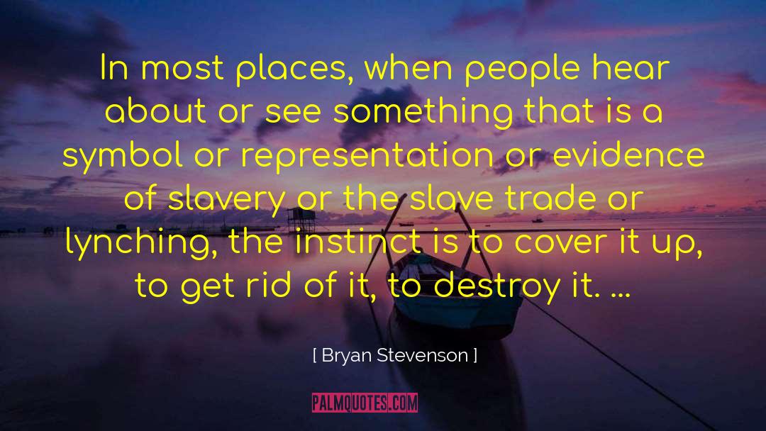 Bryan Stevenson Quotes: In most places, when people