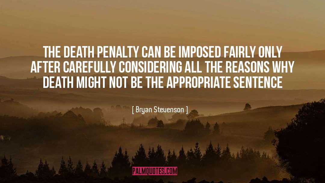 Bryan Stevenson Quotes: The death penalty can be