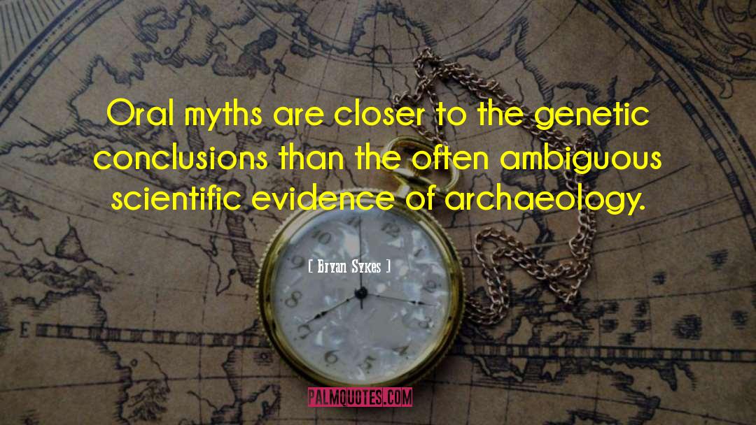 Bryan Sykes Quotes: Oral myths are closer to