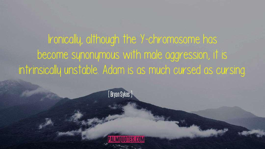 Bryan Sykes Quotes: Ironically, although the Y-chromosome has