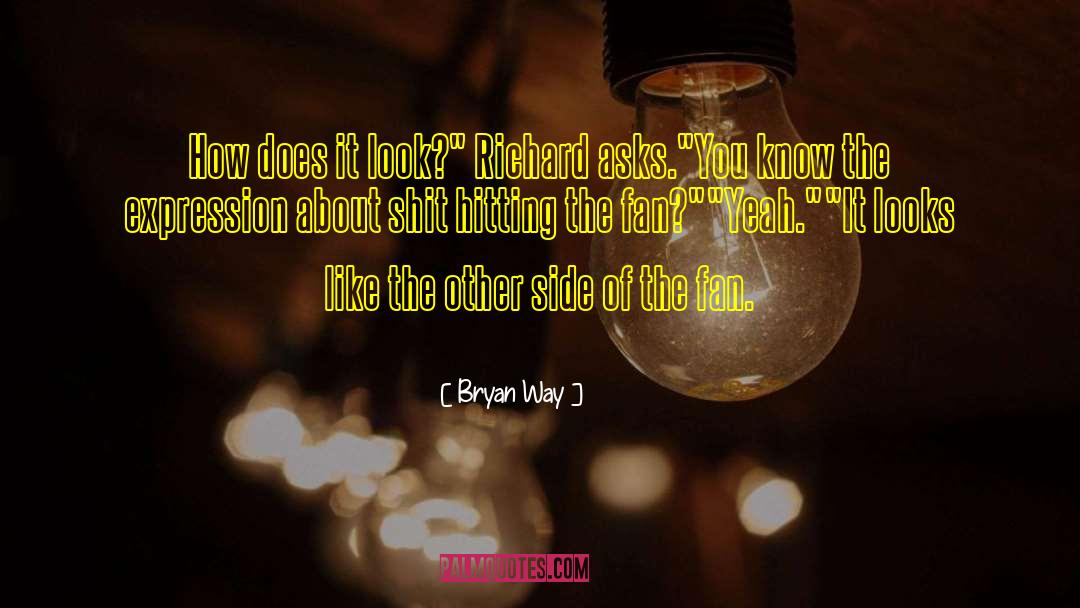 Bryan Way Quotes: How does it look?