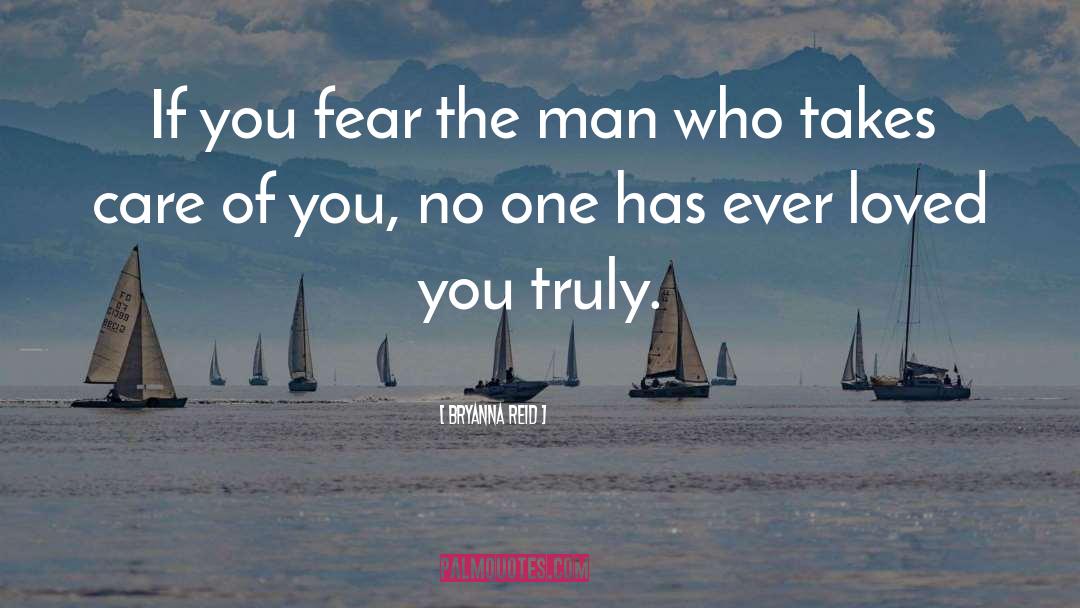 Bryanna Reid Quotes: If you fear the man